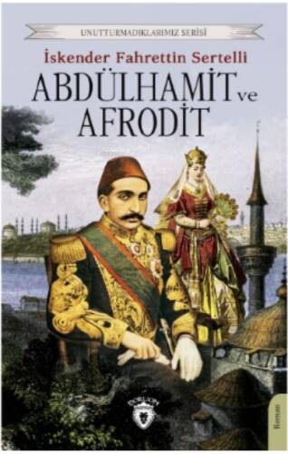 Abdülhamit ve Afrodit;Unutturmadıklarımız Serisi - 1