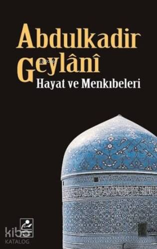 Abdulkadir Geylânî Hayatı ve Menkıbeleri - 1