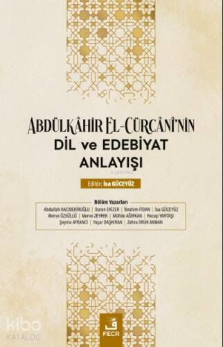 Abdülkâhir el-Cürcânî'nin Dil ve Edebiyat Anlayışı - 1