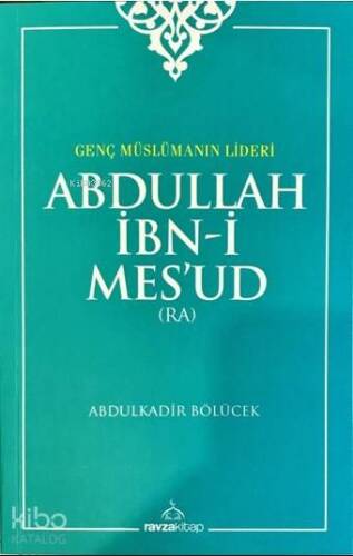 Abdullah İbn-i Mes'ud (ra); Genç Müslümanın Lideri - 1