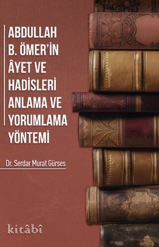 Abdullah İbni Ömerin Ayet ve Hadisleri Anlama ve Yorumlama Yöntemi - 1