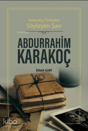 Abdurrahim Karakoç; Vatandaş Türküleri Söyleyen Şair - 1