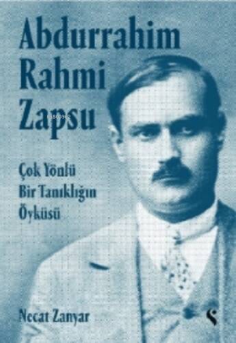 Abdurrahim Rahmi Zapsu;Çok Yönlü Bir Tanıklığın Öyküsü - 1