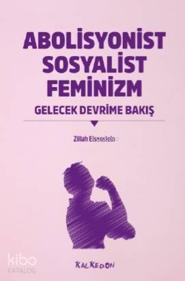 Abolisyonist Sosyalist Feminizm; Gelecek Devrime Bakış - 1