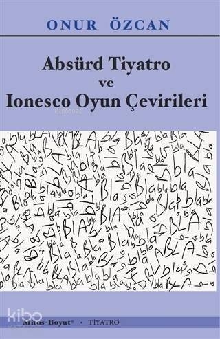 Absürd Tiyatro ve Lonesco Oyun Çevirileri; Tiyatro / Kültür Dizisi 165 - 1