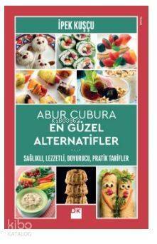 Abur Cubura En Güzel Alternatifler Sağlıklı,Lezzetli, Doyurucu, Pratik Tarifler - 1