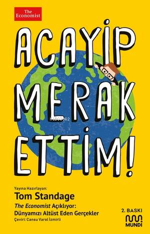 Acayip Merak Ettim! ;The Economist Açıklıyor: Dünyamızı Alt Üst Eden Gerçekler - 1