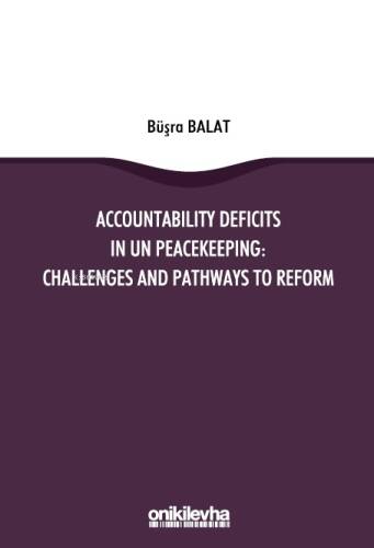 Accountability Deficits in UN Peacekeeping: Challenges and Pathways to Reform - 1