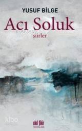 Acı Soluk; Şiirler - 1