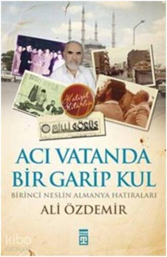 Acı Vatanda Bir Garip Kul; Birinci Neslin Almanya Hatıraları - 1