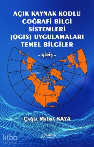 Açık Kaynak Kodlu Coğrafi Bilgi Sistemleri (QGIS) Uygulamaları Temel Bilgiler – Giriş- - 1