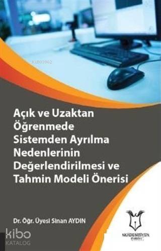 Açık ve Uzaktan Öğrenmede Sistemden Ayrılma Nedenlerinin Değerlendirilmesi ve Tahmin Modeli Öneris - 1