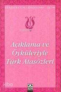 Açıklama ve Öyküleriyle Türk Atasözleri; İlköğretim Okulları İçin - 1