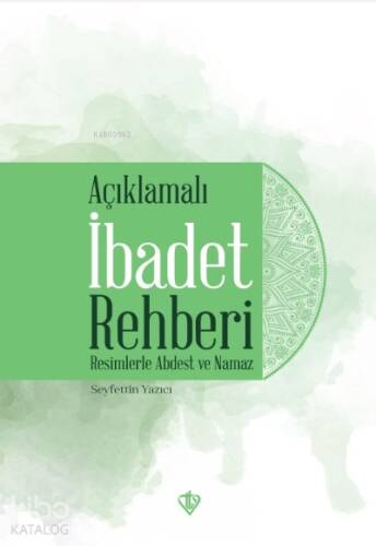 Açıklamalı İbadet Rehberi “Resimlerle Abdest ve Namaz” - 1