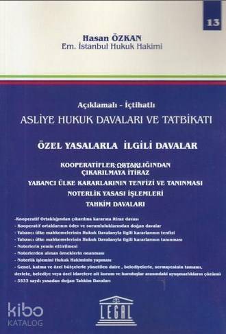 Açıklamalı- İctahatlı Asliye Hukuk Davaları ve Tatbikatı; Özel Yasalarla İlgili Davalar ( Cilt 13 ) - 1