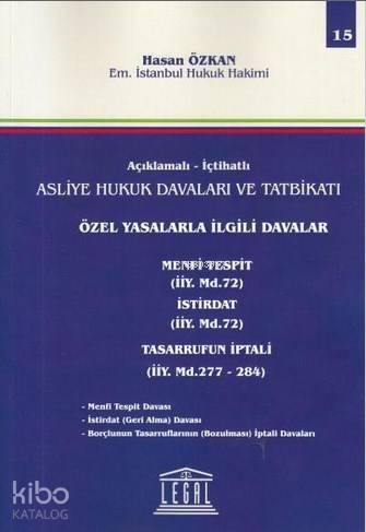 Açıklamalı- İctahatlı Asliye Hukuk Davaları ve Tatbikatı; Özel Yasalarla İlgili Davalar ( Cilt 15 ) - 1