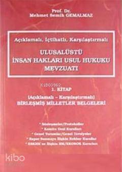 Açıklamalı-İçtihatlı-Karşılaştırmalı Ulusalüstü İnsan Hakları Usul Hukuku Mevzuatı 1. Kitap - 1