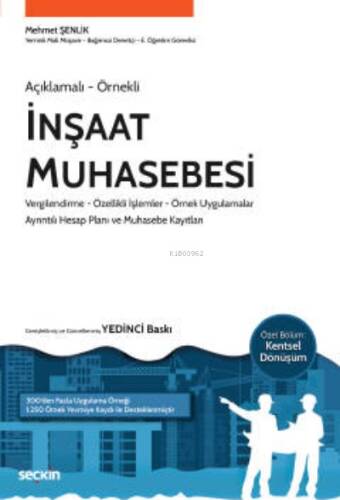 Açıklamalı – Örnekli İnşaat Muhasebesi;Vergilendirme – Özellikli İşlemler – Örnek Uygulamalar – Ayrıntılı Hesap Planları ve Muhasebe Kayıtları - 1