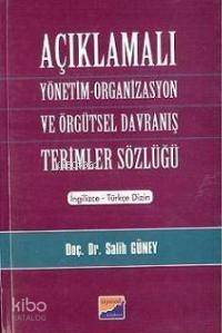 Açıklamalı Yönetim; Organizasyon ve Örgütsel Davranış Terimler Sözlüğü - 1