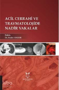 Acil Cerrahi ve Travmatolojide Nadir Vakalar - 1