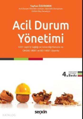 Acil Durum Yönetimi; 6331 sayılı İş Sağlığı ve Güvenliği Kanunu ve OHSAS 18001 ve ISO 14001 Uyumlu - 1