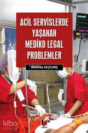 Acil Servislerde Yaşanan Mediko Legal Problemler - 1