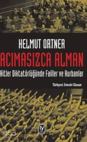 Acımasızca Alman: Hitler Diktatörlüğünde Failler ve Kurbanlar - 1