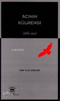 Acının Külrengi; Kırk Yılın Şiirleri (1958- 1998) - 1