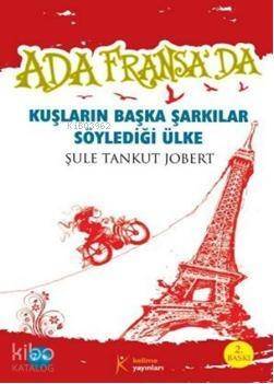 Ada Fransa'da; Kuşların Başka Şarkılar Söylediği Ülke - 1