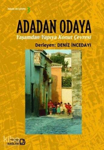 Adadan Odaya; Yaşamdan Yapıya Konut Çevresi - 1