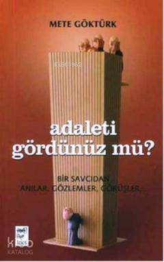 Adaleti Gördünüz mü?; Bir Savcıdan Anılar, Gözlemler, Görüşler - 1