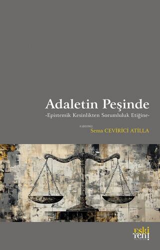 Adaletin Peşinde;Epistemik Kesinlikten Sorumluluk Etiğine - 1