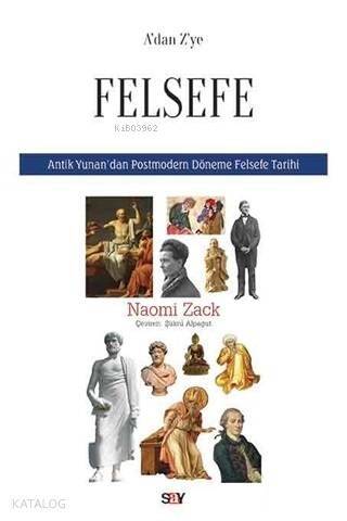 A'dan Z'ye Felsefe; Antik Yunan'dan Postmodern Döneme Felsefe Tarihi - 1