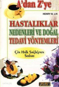 A'dan Z'ye Hastalıklar Nedenleri ve Doğal Tedavi Yöntemleri - 1