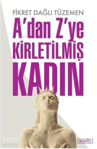 A'dan Z'ye Kirletilmiş Kadın - 1