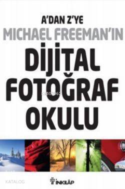 A'dan Z'ye Michael Freeman'ın Dijital Fotoğraf Okulu; (4'lü Kutu) - 1