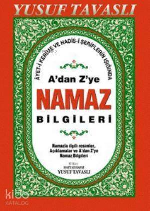 A'dan Z'ye Namaz Bilgileri (Dergi Boy) (D44); Ayet-i Kerime ve Hadis Şeriflerinin Işığında - 1