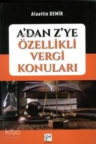 A'dan Z'ye Özellikli Vergi Konuları - 1