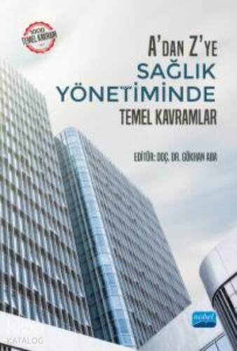 A'dan Z'ye Sağlık Yönetiminde Temel Kavramlar - 1