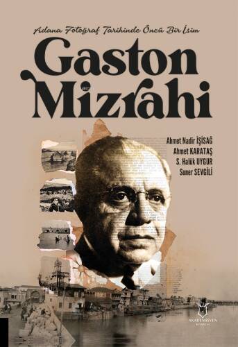 Adana Fotoğraf Tarihinde Öncü Bir İsim Gaston Mizrahi - 1