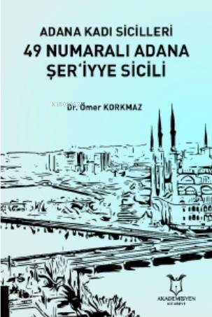 Adana Kadı Sicilleri 49 Numaralı Adana Şer‘iyye Sicili - 1