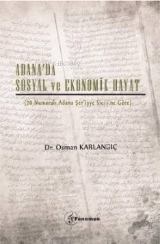 Adana'da Sosyal ve Ekonomik Hayat;(70 Numaralı Adana Şer’iyye Sicili’ne Göre) - 1