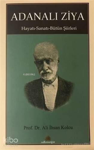 Adanalı Ziya; Hayatı - Sanatı - Bütün Şiirleri - 1