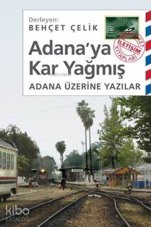 Adana'ya Kar Yağmış; Adana Üzerine Yazılar - 1