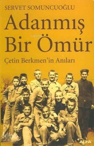 Adanmış Bir Ömür; Çetin Berkmen´in Anıları - 1