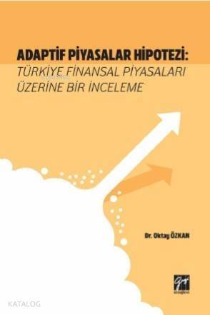 Adaptif Piyasalar Hipotezi Türkiye Finansal Piyasaları Üzerine Bir İnceleme - 1