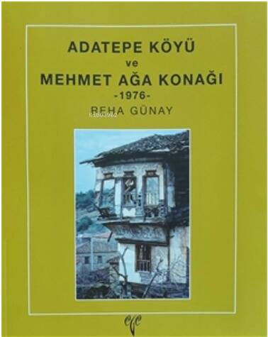 Adatepe Köyü ve Mehmet Ağa Konağı 1976 - 1