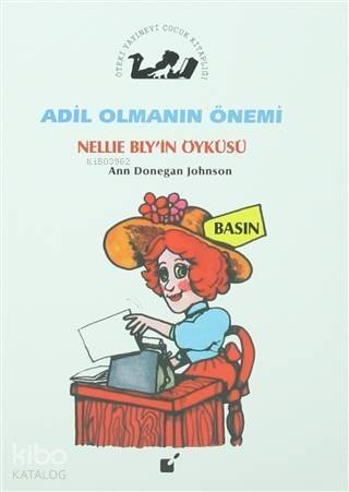 Adil Olmanın Önemi - Nellie Bly'in Öyküsü - 1