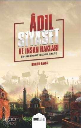 Adil Siyaset ve İnsan Hakları; İslam Siyaset Geleneği Örneği - 1