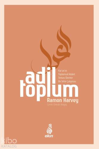 Adil Toplum;Kur'an'ın Toplumsal Adalet Teması Üzerine Bir Tefsir Çalışması - 1